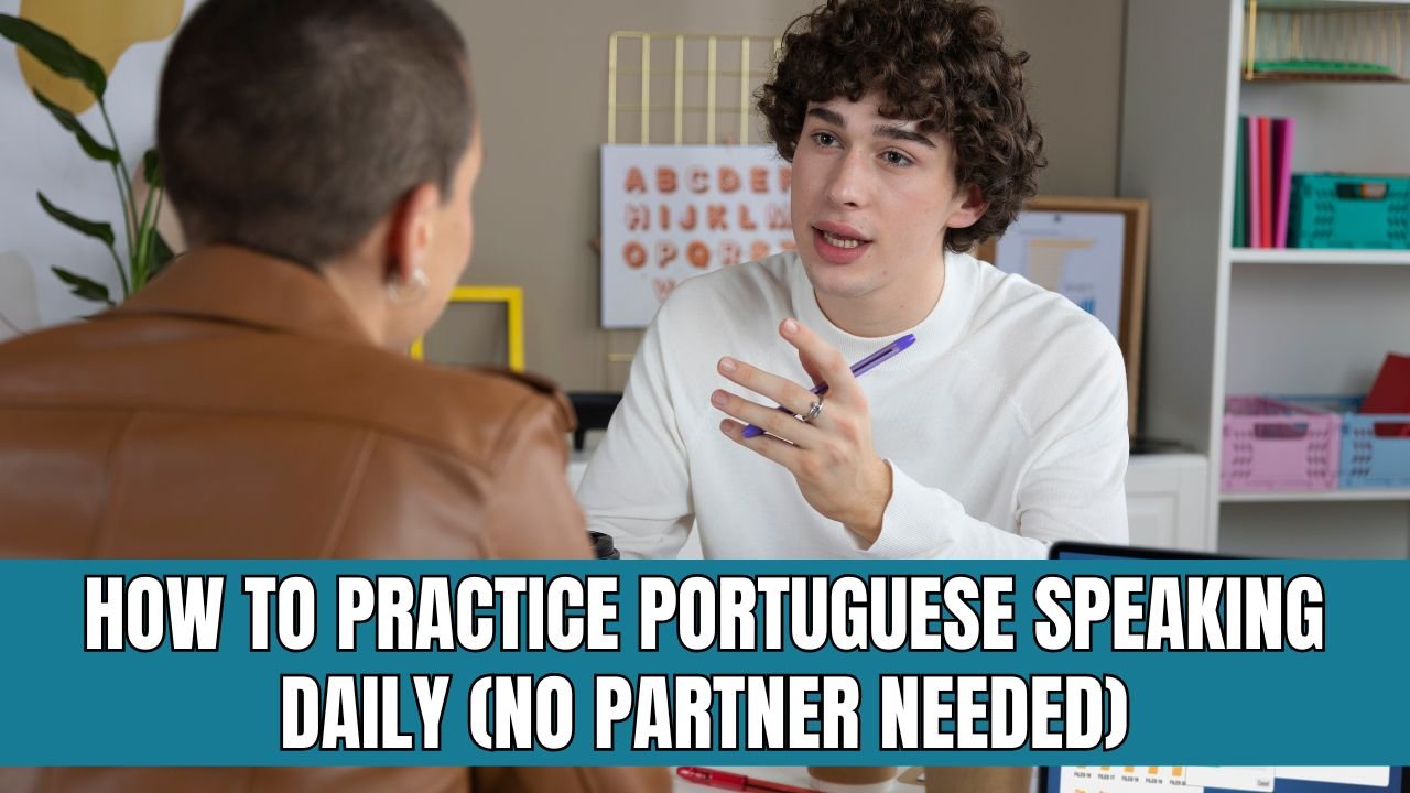 How to Practice Portuguese Speaking Daily (No Partner Needed)