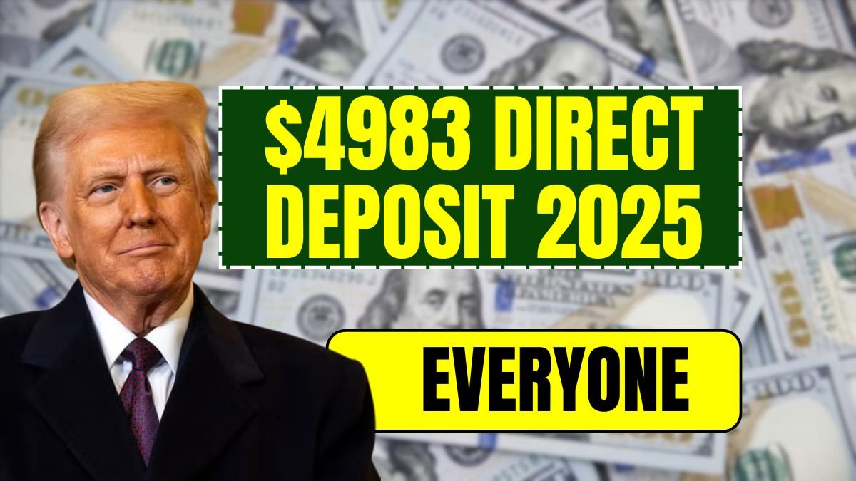 $4983 Direct Deposit 2025 for Everyone in the United States: Know Eligibility & Payment Dates